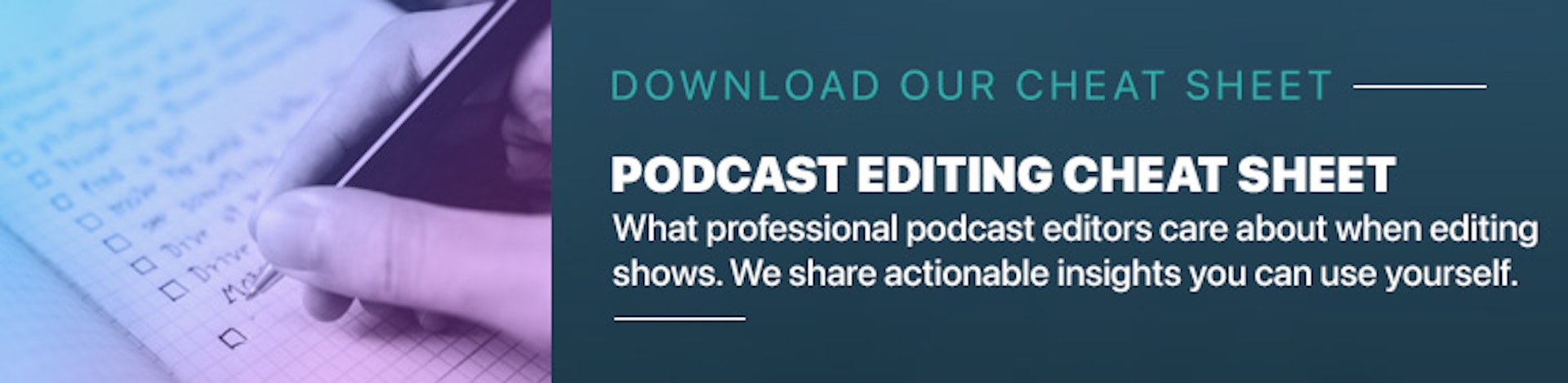 Download the Podcast Editing Cheat Sheet by The Podcast Consultant