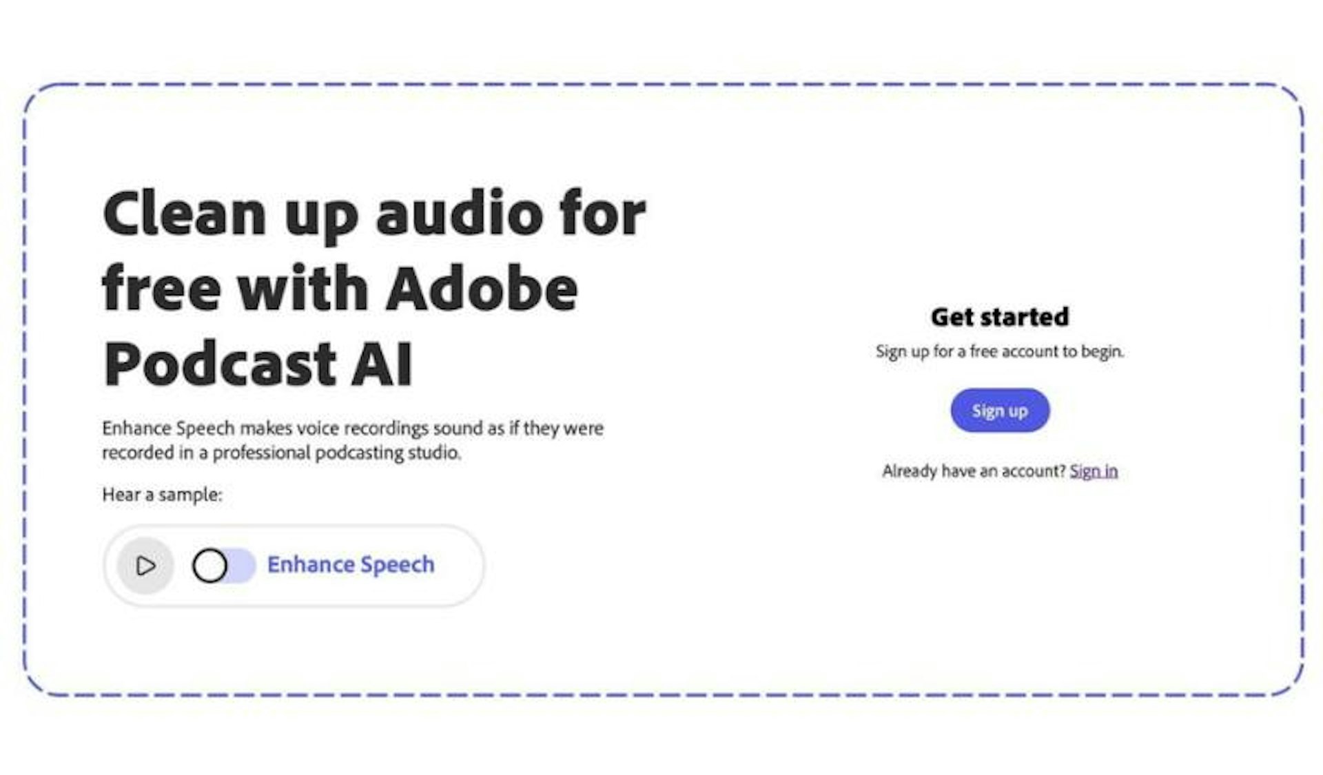 You can start using Adobe Podcast: Enhance for free.