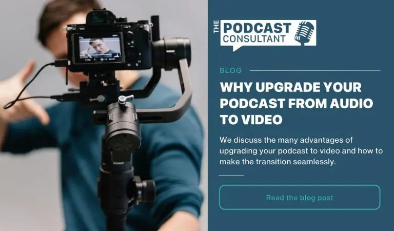 Why Upgrade Your Podcast from Audio to Video