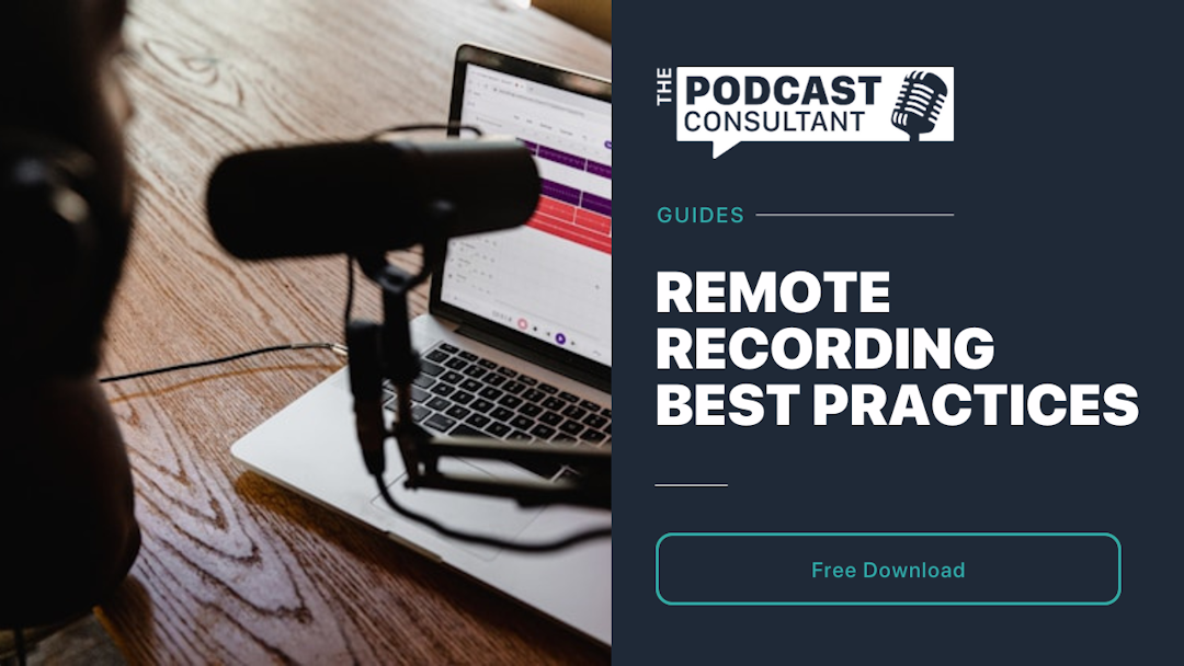 Remote Podcast Recording Best Practices