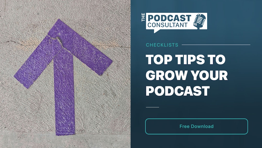 Top Tips To Grow Your Podcast