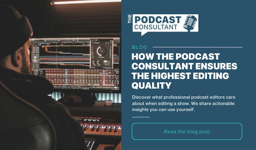 How The Podcast Consultant Ensures The Highest Editing Quality