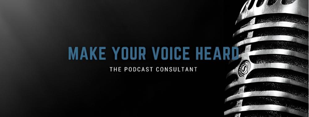 Make your voice heard with The Podcast Consultant